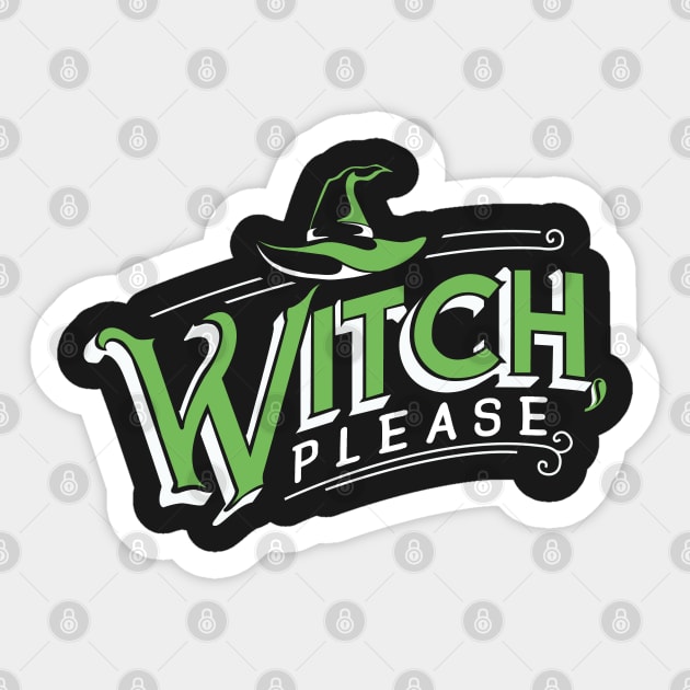 Witch, please. Funny Parody Halloween. Sticker by KsuAnn